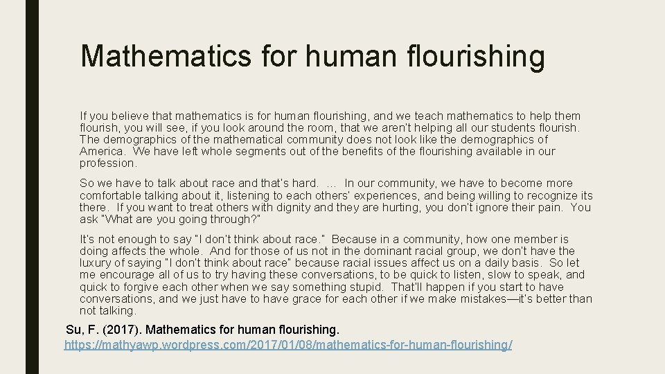 Mathematics for human flourishing If you believe that mathematics is for human flourishing, and