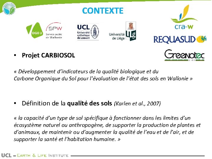 CONTEXTE • Projet CARBIOSOL « Développement d’indicateurs de la qualité biologique et du Carbone
