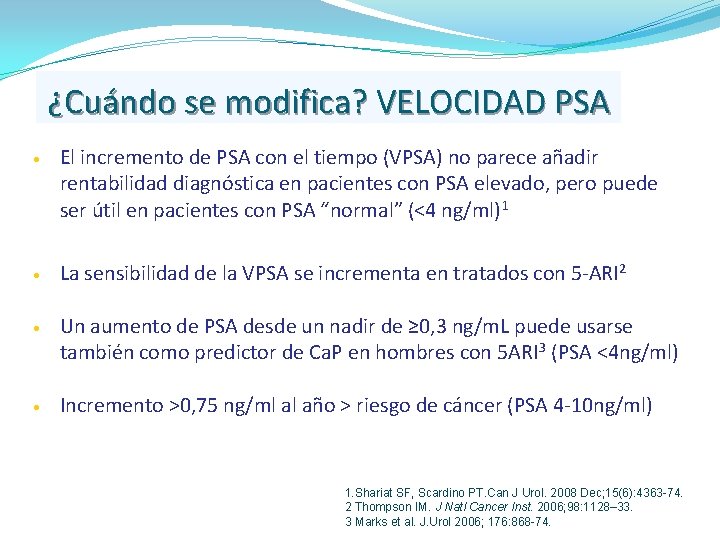 ¿Cuándo se modifica? VELOCIDAD PSA • El incremento de PSA con el tiempo (VPSA)