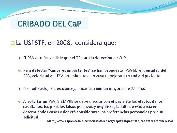 CRIBADO DEL Ca. P q La v v USPSTF, en 2008, considera que: El