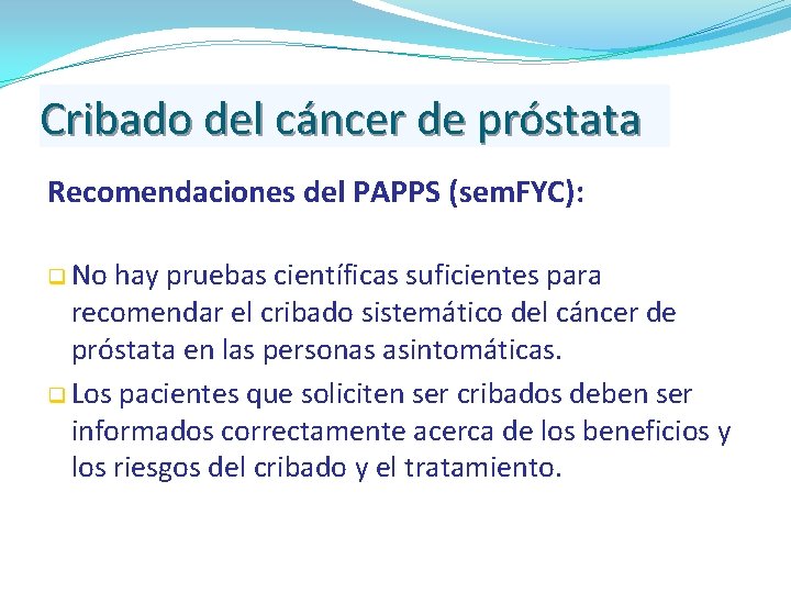 Cribado del cáncer de próstata Recomendaciones del PAPPS (sem. FYC): q No hay pruebas
