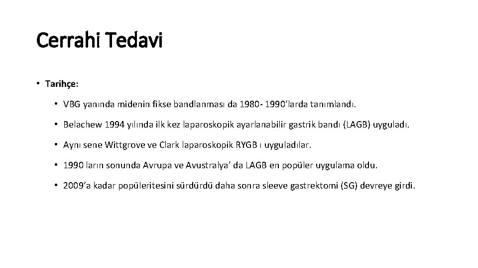 Cerrahi Tedavi • Tarihçe: • VBG yanında midenin fikse bandlanması da 1980 - 1990’larda