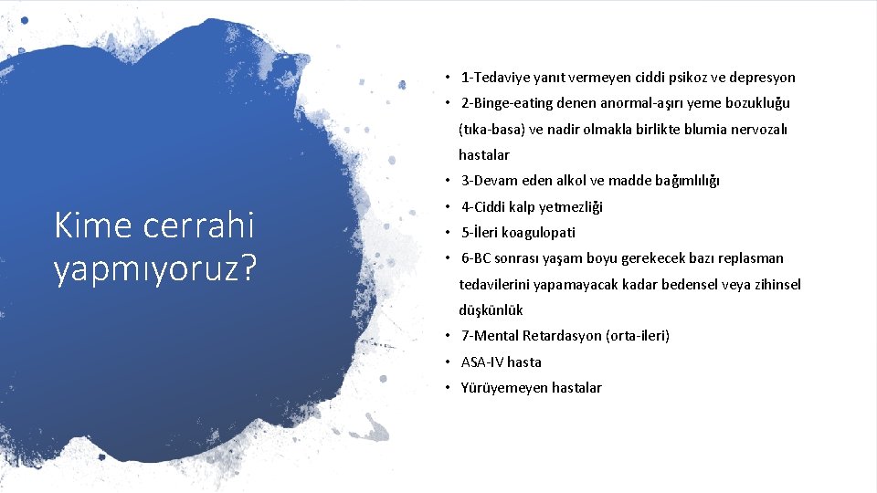  • 1 -Tedaviye yanıt vermeyen ciddi psikoz ve depresyon • 2 -Binge-eating denen