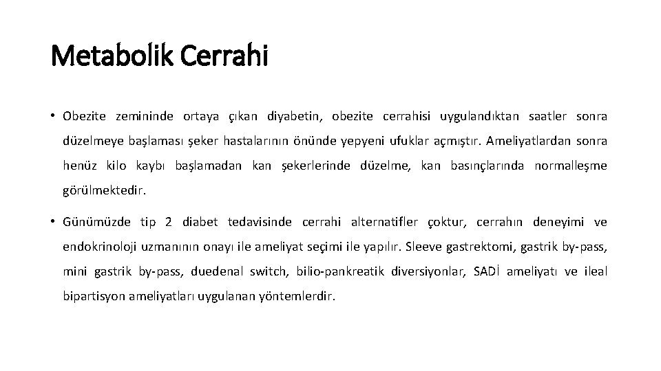 Metabolik Cerrahi • Obezite zemininde ortaya çıkan diyabetin, obezite cerrahisi uygulandıktan saatler sonra düzelmeye