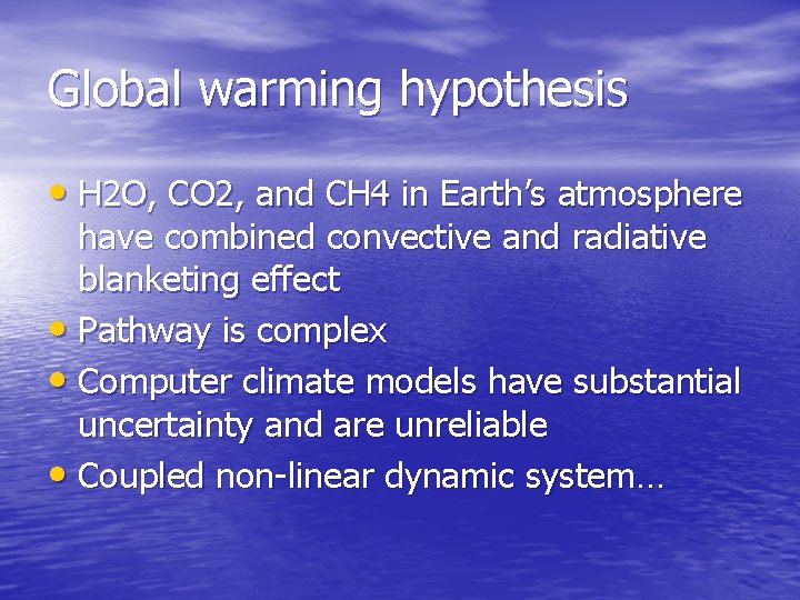 Global warming hypothesis • H 2 O, CO 2, and CH 4 in Earth’s