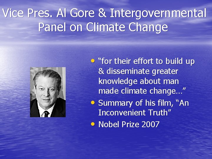 Vice Pres. Al Gore & Intergovernmental Panel on Climate Change • “for their effort