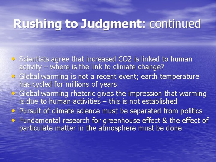 Rushing to Judgment: continued • Scientists agree that increased CO 2 is linked to