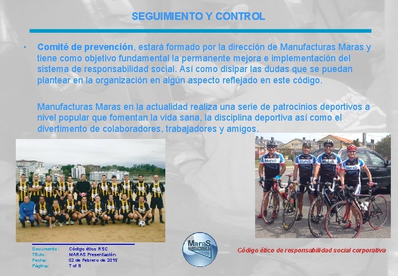SEGUIMIENTO Y CONTROL • Comité de prevención, estará formado por la dirección de Manufacturas