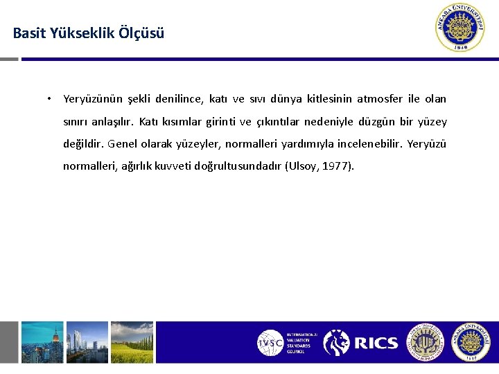 Basit Yükseklik Ölçüsü • Yeryüzünün şekli denilince, katı ve sıvı dünya kitlesinin atmosfer ile