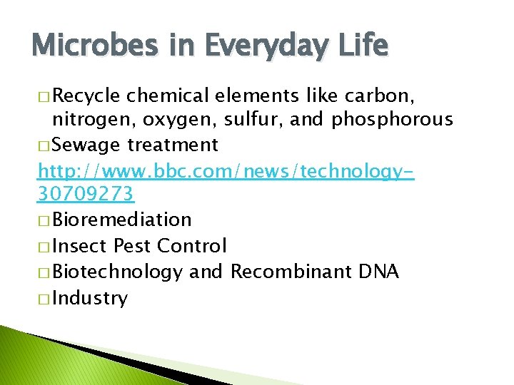 Microbes in Everyday Life � Recycle chemical elements like carbon, nitrogen, oxygen, sulfur, and
