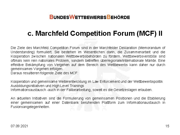 BUNDESWETTBEWERBSBEHÖRDE c. Marchfeld Competition Forum (MCF) II Die Ziele des Marchfeld Competition Forum sind