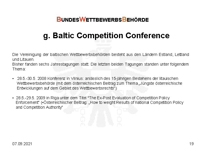 BUNDESWETTBEWERBSBEHÖRDE g. Baltic Competition Conference Die Vereinigung der baltischen Wettbewerbsbehörden besteht aus den Ländern