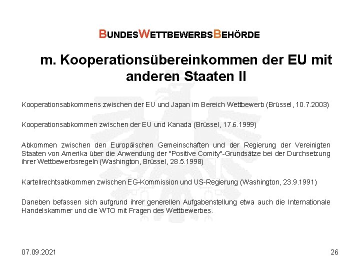 BUNDESWETTBEWERBSBEHÖRDE m. Kooperationsübereinkommen der EU mit anderen Staaten II Kooperationsabkommens zwischen der EU und