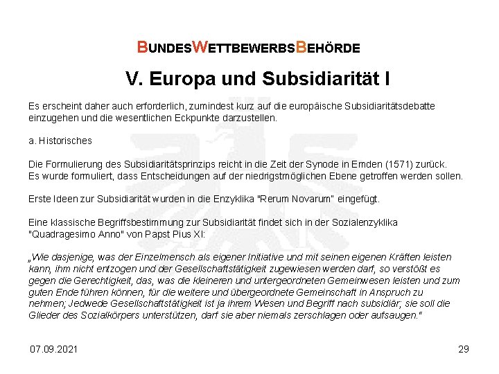 BUNDESWETTBEWERBSBEHÖRDE V. Europa und Subsidiarität I Es erscheint daher auch erforderlich, zumindest kurz auf