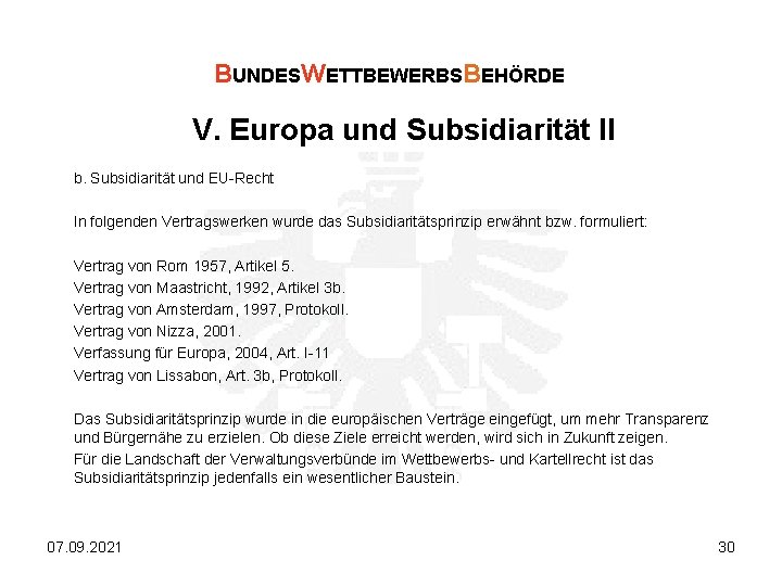 BUNDESWETTBEWERBSBEHÖRDE V. Europa und Subsidiarität II b. Subsidiarität und EU-Recht In folgenden Vertragswerken wurde