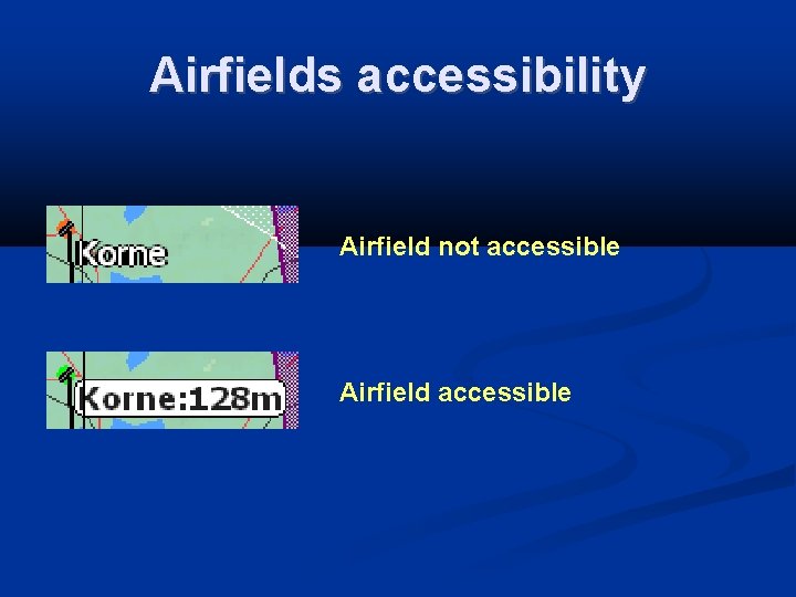 Airfields accessibility Airfield not accessible Airfield accessible 