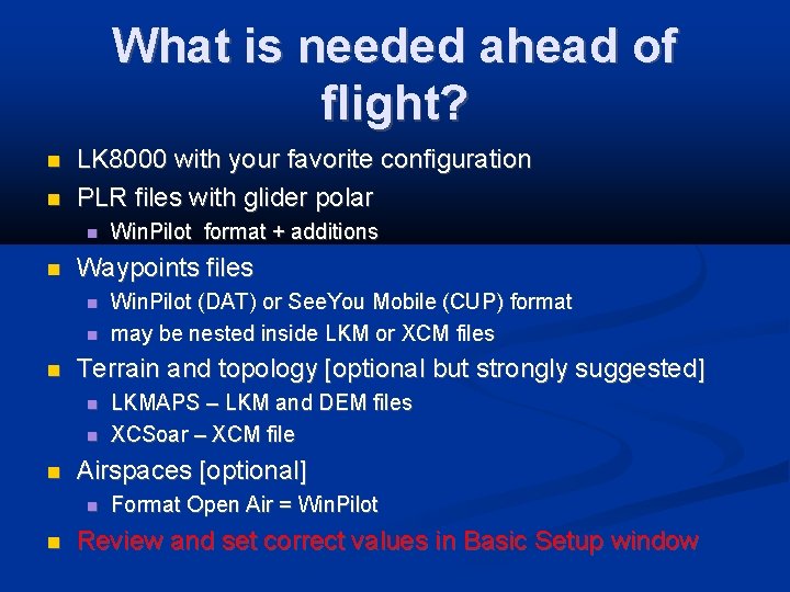 What is needed ahead of flight? LK 8000 with your favorite configuration PLR files