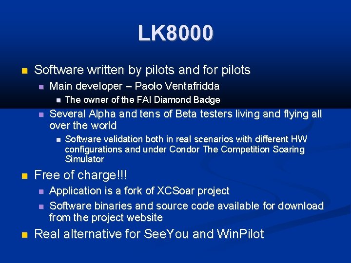 LK 8000 Software written by pilots and for pilots Main developer – Paolo Ventafridda