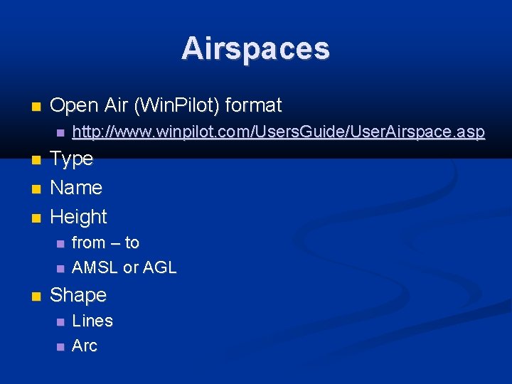 Airspaces Open Air (Win. Pilot) format Type Name Height http: //www. winpilot. com/Users. Guide/User.