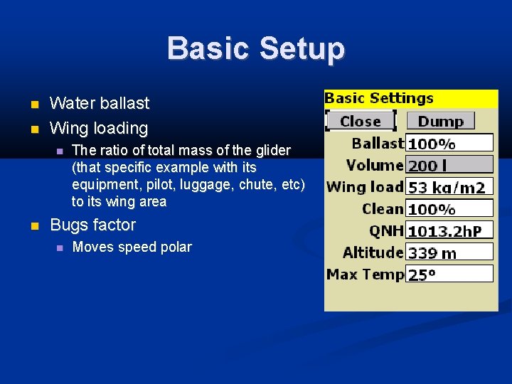 Basic Setup Water ballast Wing loading The ratio of total mass of the glider