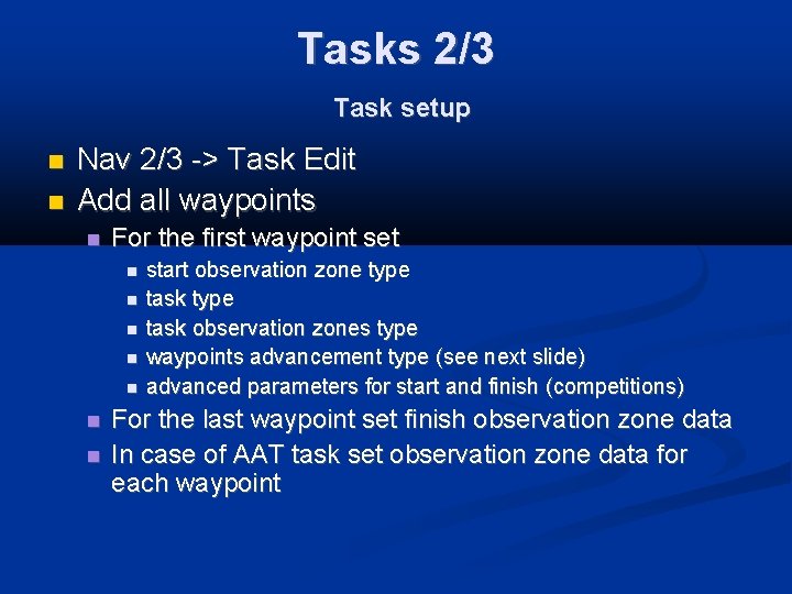 Tasks 2/3 Task setup Nav 2/3 -> Task Edit Add all waypoints For the