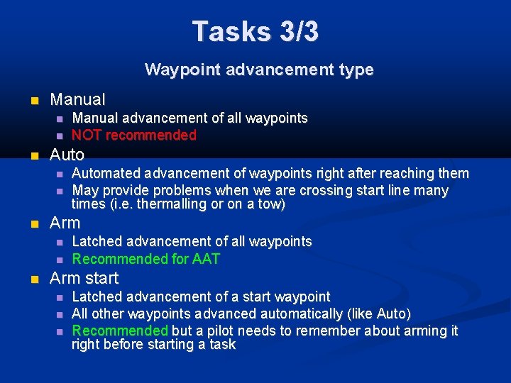 Tasks 3/3 Waypoint advancement type Manual Automated advancement of waypoints right after reaching them