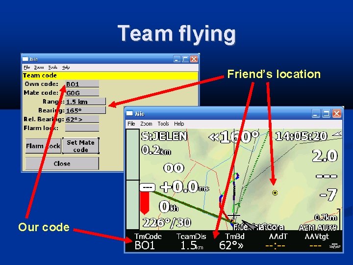 Team flying Friend’s location Our code 