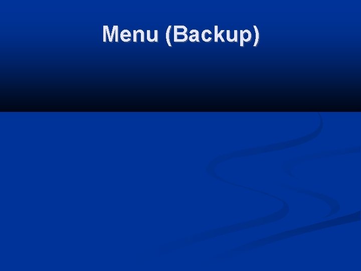 Menu (Backup) 