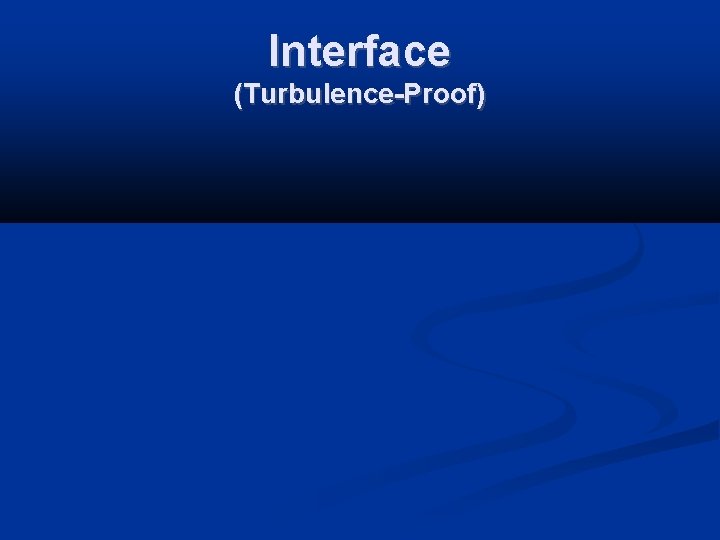 Interface (Turbulence-Proof) 