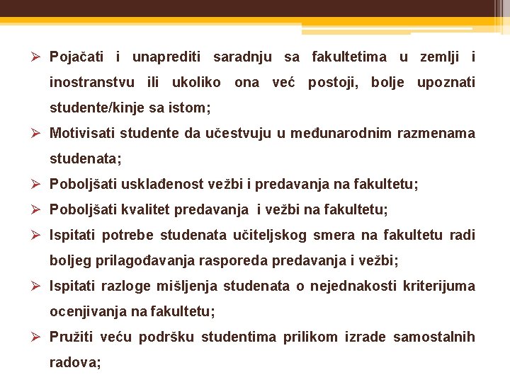  Pojačati i unaprediti saradnju sa fakultetima u zemlji i inostranstvu ili ukoliko ona