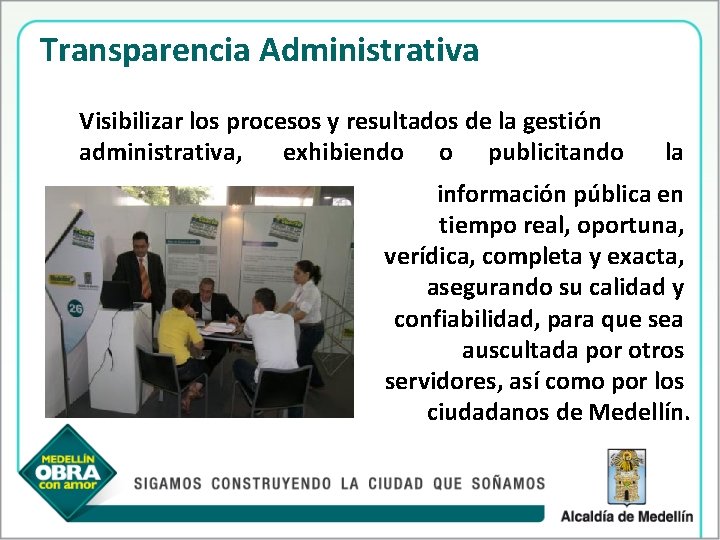 Transparencia Administrativa Visibilizar los procesos y resultados de la gestión administrativa, exhibiendo o publicitando
