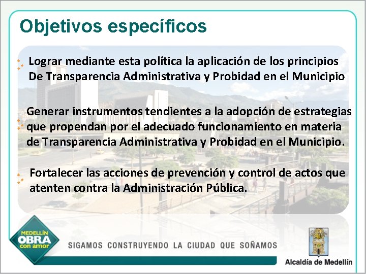 Objetivos específicos. : Lograr mediante esta política la aplicación de los principios De Transparencia