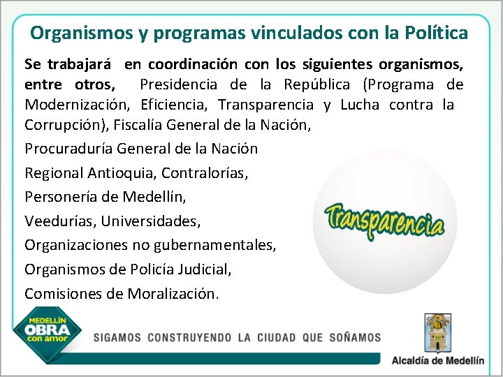 Organismos y programas vinculados con la Política Se trabajará en coordinación con los siguientes