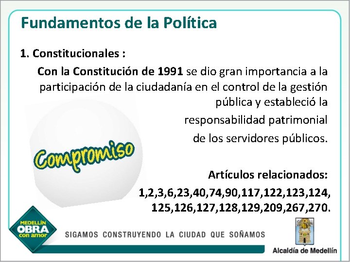 Fundamentos de la Política 1. Constitucionales : Con la Constitución de 1991 se dio