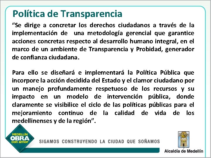 Política de Transparencia “Se dirige a concretar los derechos ciudadanos a través de la
