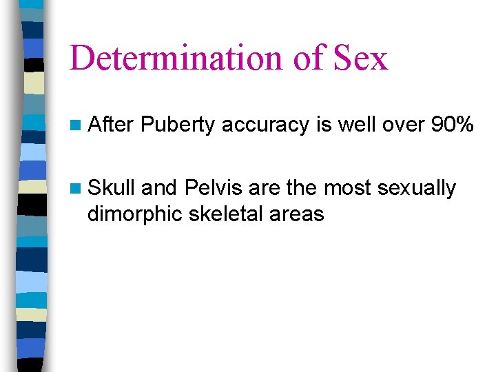 Determination of Sex n After n Skull Puberty accuracy is well over 90% and