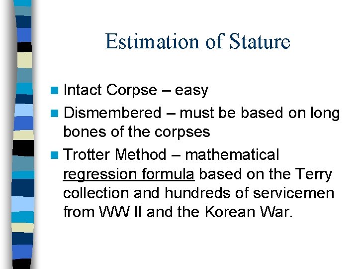 Estimation of Stature n Intact Corpse – easy n Dismembered – must be based