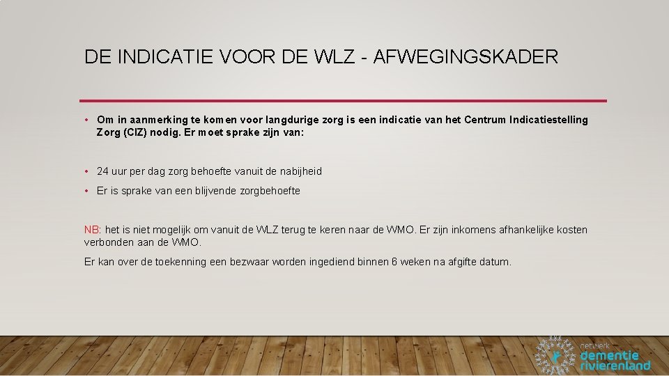 DE INDICATIE VOOR DE WLZ - AFWEGINGSKADER • Om in aanmerking te komen voor