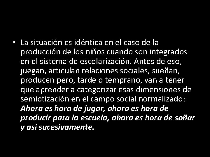  • La situación es idéntica en el caso de la producción de los