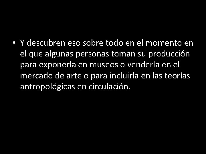  • Y descubren eso sobre todo en el momento en el que algunas