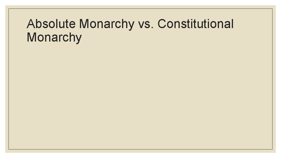 Absolute Monarchy vs. Constitutional Monarchy 