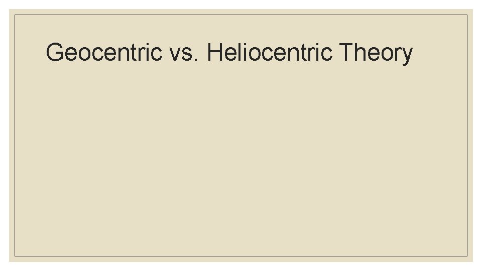 Geocentric vs. Heliocentric Theory 