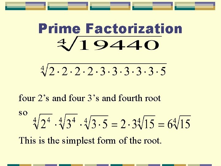Prime Factorization four 2’s and four 3’s and fourth root so This is the
