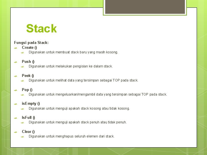 Stack Fungsi pada Stack: Create () Push () Digunakan untuk menguji apakah stack kosong