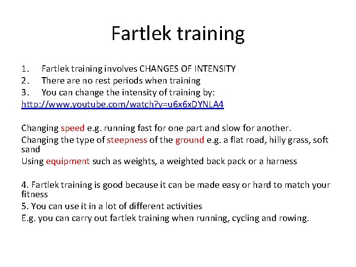 Fartlek training 1. Fartlek training involves CHANGES OF INTENSITY 2. There are no rest