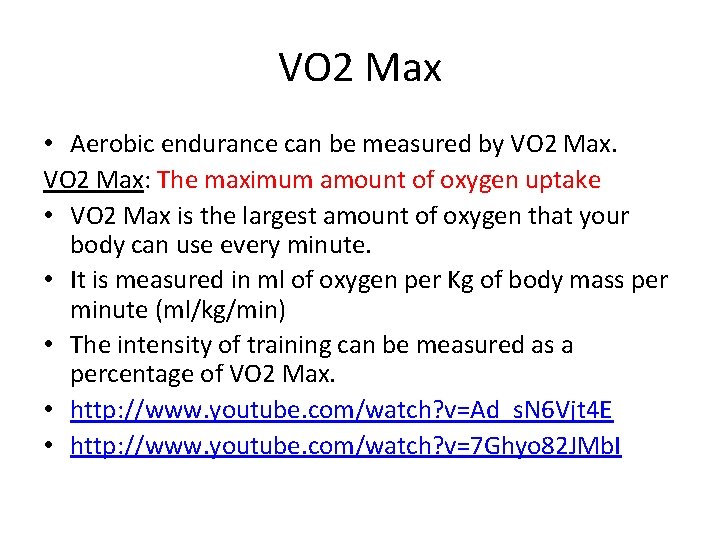 VO 2 Max • Aerobic endurance can be measured by VO 2 Max: The