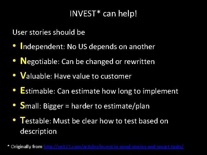 INVEST* can help! User stories should be • • • Independent: No US depends