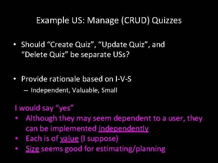 Example US: Manage (CRUD) Quizzes • Should “Create Quiz”, “Update Quiz”, and “Delete Quiz”