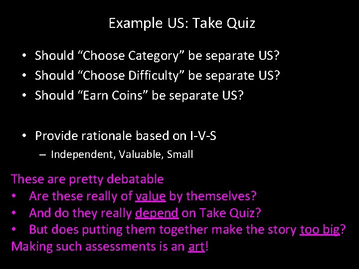 Example US: Take Quiz • Should “Choose Category” be separate US? • Should “Choose