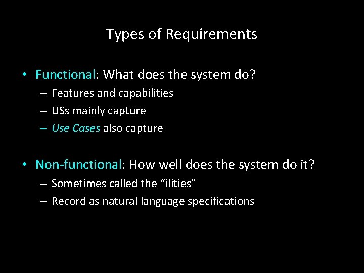 Types of Requirements • Functional: What does the system do? – Features and capabilities